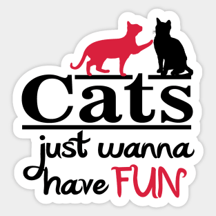 Cats Just wanna have FUN Sticker